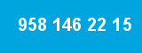958 146 22 15
